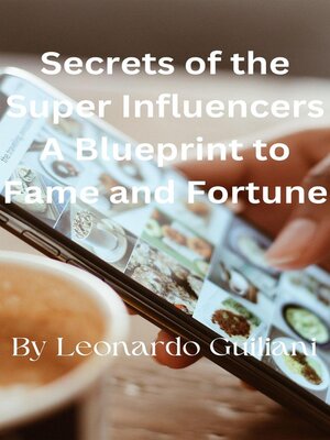 cover image of Secrets of the Super Influencers a Blueprint to Fame and Fortune